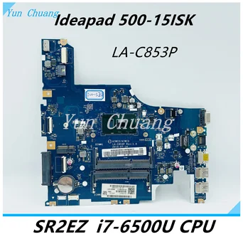 FRU 5B20K34584 AIWZ2 AIWZ3 LA-C853P Pagrindinė plokštė Lenovo 500-15ISK Nešiojamas plokštė SR2EZ I7-6500U CPU 100% visiškai išbandytas